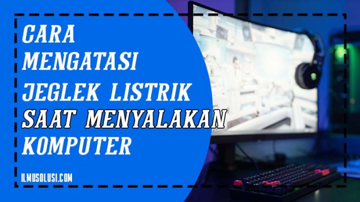 Cara Mengatasi Listrik Jeglek untuk Melindungi Perangkat Elektronik Anda